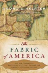 The Fabric of America: How Our Borders and Boundaries Shaped the Country and Forged Our National Identity - Andro Linklater