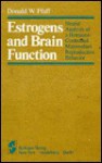 Estrogens and Brain Function: Neural Analysis of a Hormone-Controlled Mammalian Reproductive Behavior - Donald W. Pfaff