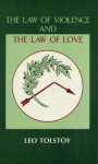 The Law of Violence and the Law of Love - Leo Tolstoy