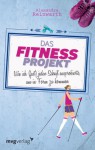 Das Fitnessprojekt: Wie ich (fast) jeden Scheiß ausprobierte, um in Form zu kommen (kindle edition) - Alexandra Reinwarth