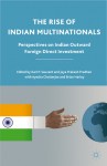 The Rise of Indian Multinationals: Perspectives on Indian Outward Foreign Direct Investment - Karl P. Sauvant, Jaya Prakash Pradhan, Ayesha Chatterjee, Brian Harley