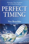 Perfect Timing: Mastering Time Perception for Personal Excellence - Von Braschler