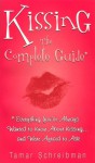 Kissing: The Complete Guide - Tamar Schreibman