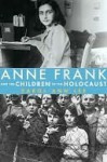 Anne Frank and the Children of the Holocaust - Carol Lee