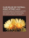 Club Belge de Football Ayant Atteint La D1: Club Bruges Kv, Royal Antwerp Football Club, Royal Sporting Club Anderlecht, Standard de Li GE - Source Wikipedia