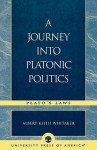 A Journey Into Platonic Politics: Plato's Laws - Albert Keith Whitaker