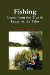 Fishing: Learn from the Tips & Laugh at the Tales - George Mason