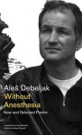 Without Anesthesia: New and Selected Poems - Ale Debeljak, Andrew Zawacki