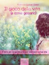 Il gioco della vita (e come giocarlo). Il libro più straordinario per cambiare la tua vita (Self-Help e Scienza della Mente) (Italian Edition) - Florence Scovel Shinn