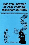 The Skeletal Biology of Past Peoples: Research Methods - Shelley R. Saunders, M. Anne Katzenberg