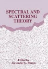 Spectral and Scattering Theory - Alexander G Ramm