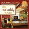 The Not So Big House: A Blueprint for the Way We Really Live - Sarah Susanka, Kira Obolensky