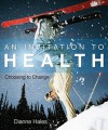 Invitation to Health: Choosing to Change - Dianne Hales