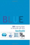 House Beautiful Blue: 350 Inspiring Ways to Decorate with Blue - Lisa Cregan