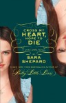 Cross My Heart, Hope To Die - Sara Shepard