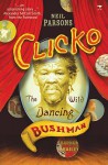 Clicko: The Wild Dancing Bushman - Neil Parsons