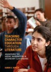 Teaching Character Education Through Literature: Awakening the Moral Imagination in Secondary Classrooms - Karen Bohlin