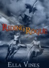 Riding Rogue - Ella Vines