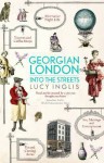 Georgian London: Into the Streets - Lucy Inglis