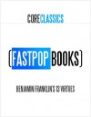 Benjamin Franklin's 13 Virtues (FastPop Books Core Classics) - Benjamin Franklin, FastPop Books