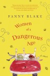 Women of a Dangerous Age: A Novel - Fanny Blake