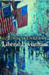 Liberal Leviathan: The Origins, Crisis, and Transformation of the American World Order (Princeton Studies in International History and Politics) - G. John Ikenberry