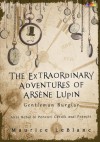 The Extraordinary Adventures of Arsene Lupin: Gentleman Burglar - Maurice Leblanc