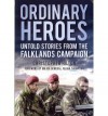 Ordinary Heroes: Untold Stories from the Falklands Campaign - Christopher Hilton