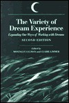 The Variety of Dream Experience: Expanding Our Ways of Working with Dreams - Montague Ullman, Claire Limmer