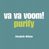 Va Va Voom!: Purify - Elizabeth Wilson