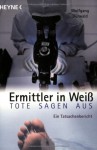 Ermittler in Weiss. Tote sagen aus. - Wolfgang Dürwald