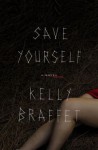 Save Yourself: A Novel (Audio) - Kelly Braffet