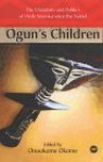 Ogun's Children: The Literature and Politics of Wole Soyinka Since the Nobel - Onookome Okome