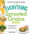 The Everything Sprouted Grains Book: A Complete Guide to the Miracle of Sprouted Grains - Brandi Evans