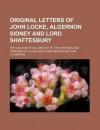 Original Letters of John Locke, Algernon Sidney and Lord Shaftesbury; With an Analytical Sketch of the Writings and Opinions of Locke and Other - Thomas Forster, General Books