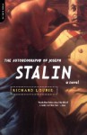 The Autobiography Of Joseph Stalin: A Novel - Richard Lourie