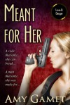 Meant for Her - Amy Gamet