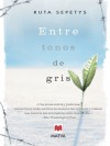 Entre tonos de gris - Ruta Sepetys, Isabel González-Gallarza