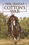 Cotton's War - Phil Dunlap