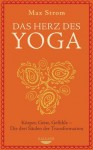 Das Herz des Yoga: Körper, Geist, Gefühle - Die drei Säulen der Transformation (German Edition) - Max Strom, Susanne Kahn-Ackermann