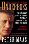 Underboss: Sammy the Bull Gravano's Story of Life in the Mafia - Peter Maas