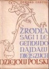 Źródła, sagi i legendy do najdawniejszych dziejów Polski - Gerard Labuda