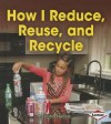 How I Reduce, Reuse, and Recycle - Robin Nelson