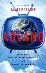 Adland: Searching for the Meaning of Life on a Branded Planet - James P. Othmer