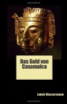 Das Gold Von Caxamalca - Jakob Wassermann