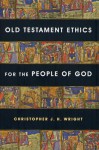 Old Testament Ethics for the People of God - Christopher J.H. Wright