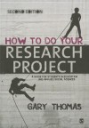 How to Do Your Research Project: A Guide for Students in Education and Applied Social Sciences - Gary Thomas