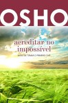 Acreditar no Impossível - Antes de Tomar o Primeiro Café - Osho