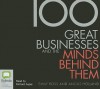 100 Great Businesses and the Minds Behind Them - Emily Ross, Angus Holland, Richard Aspel