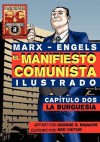 El Manifi Esto Comunista (Ilustrado) - Cap Tulo DOS: La Burgues a - Karl Marx, Friedrich Engels, George S. Rigakos